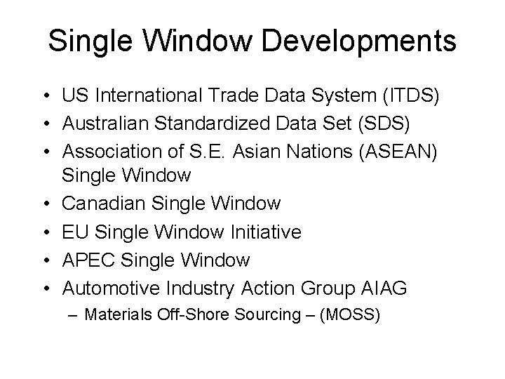 Single Window Developments • US International Trade Data System (ITDS) • Australian Standardized Data