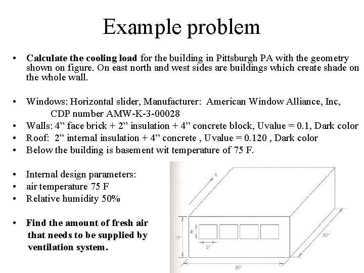 Example problem • Calculate the cooling load for the building in Pittsburgh PA with