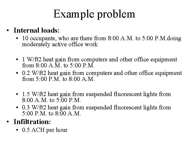 Example problem • Internal loads: • 10 occupants, who are there from 8: 00