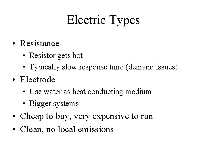 Electric Types • Resistance • Resistor gets hot • Typically slow response time (demand