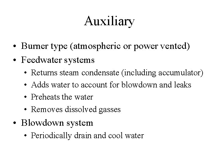 Auxiliary • Burner type (atmospheric or power vented) • Feedwater systems • • Returns