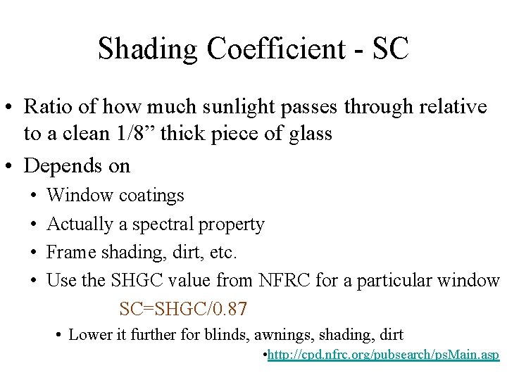 Shading Coefficient - SC • Ratio of how much sunlight passes through relative to