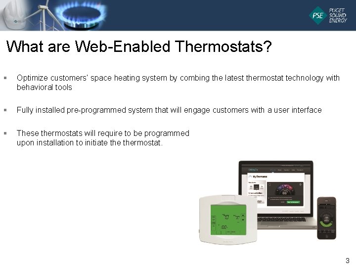 What are Web-Enabled Thermostats? § Optimize customers’ space heating system by combing the latest