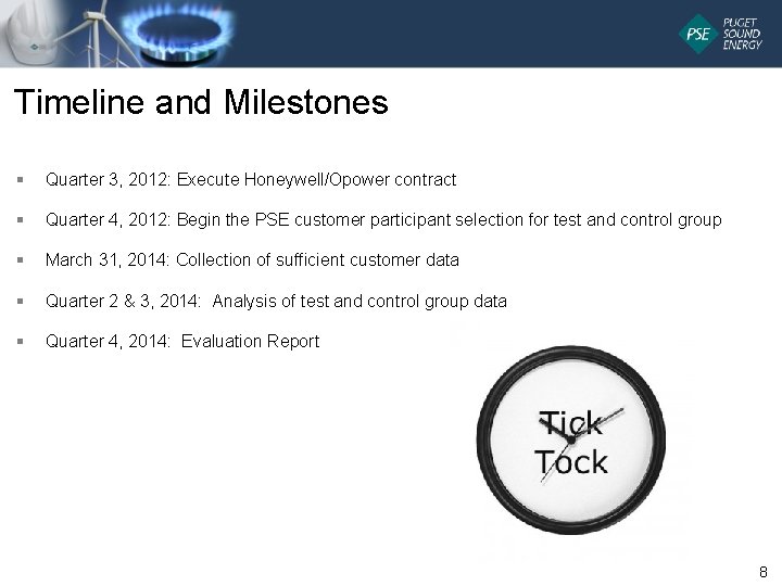 Timeline and Milestones § Quarter 3, 2012: Execute Honeywell/Opower contract § Quarter 4, 2012: