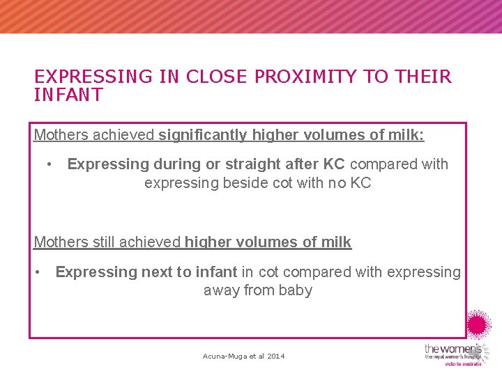 EXPRESSING IN CLOSE PROXIMITY TO THEIR INFANT Mothers achieved significantly higher volumes of milk: