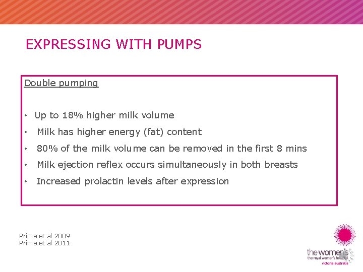 EXPRESSING WITH PUMPS Double pumping • Up to 18% higher milk volume • Milk