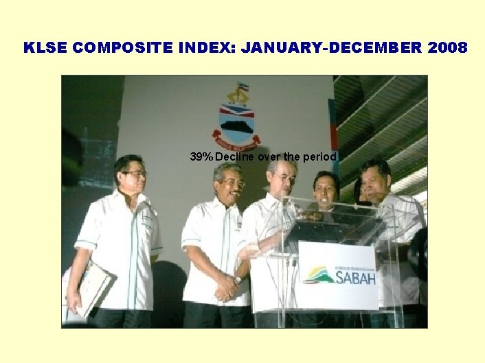 KLSE COMPOSITE INDEX: JANUARY-DECEMBER 2008 39% Decline over the period 