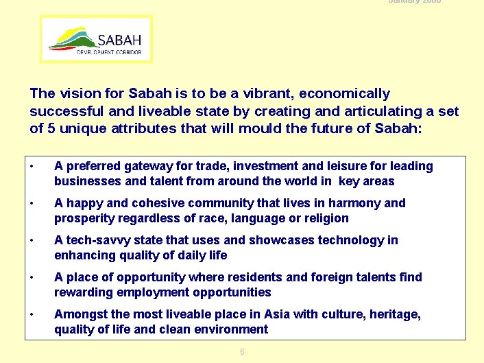 January 2008 The vision for Sabah is to be a vibrant, economically successful and