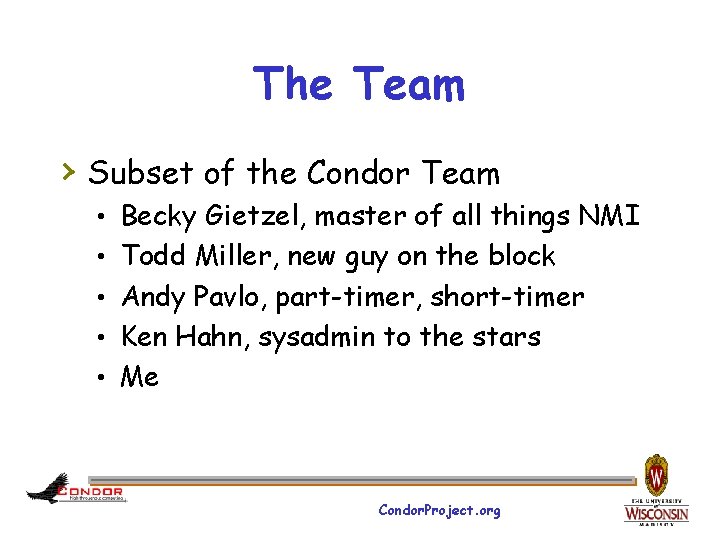 The Team › Subset of the Condor Team • Becky Gietzel, master of all