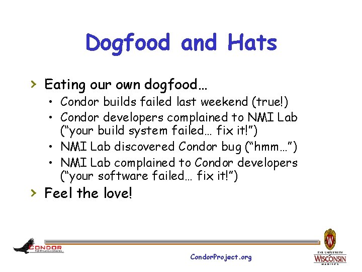 Dogfood and Hats › Eating our own dogfood… • Condor builds failed last weekend