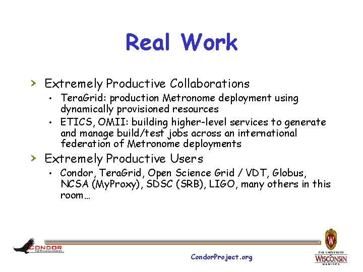 Real Work › Extremely Productive Collaborations • Tera. Grid: production Metronome deployment using dynamically