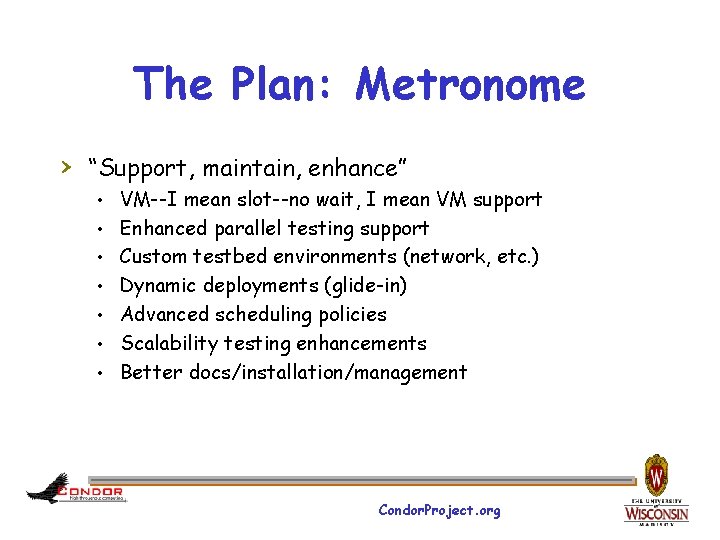 The Plan: Metronome › “Support, maintain, enhance” • VM--I mean slot--no wait, I mean