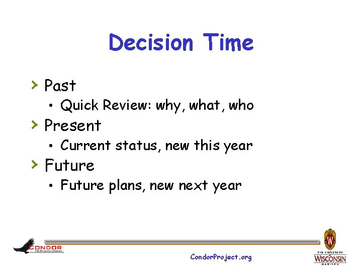 Decision Time › Past • Quick Review: why, what, who › Present • Current