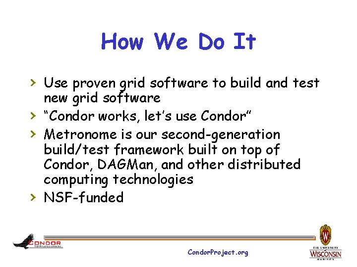 How We Do It › Use proven grid software to build and test ›
