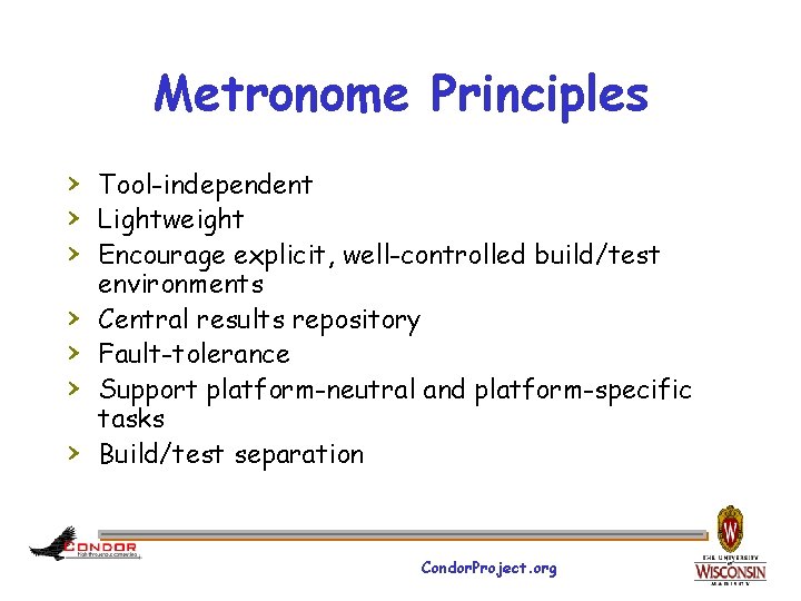 Metronome Principles › Tool-independent › Lightweight › Encourage explicit, well-controlled build/test › › environments