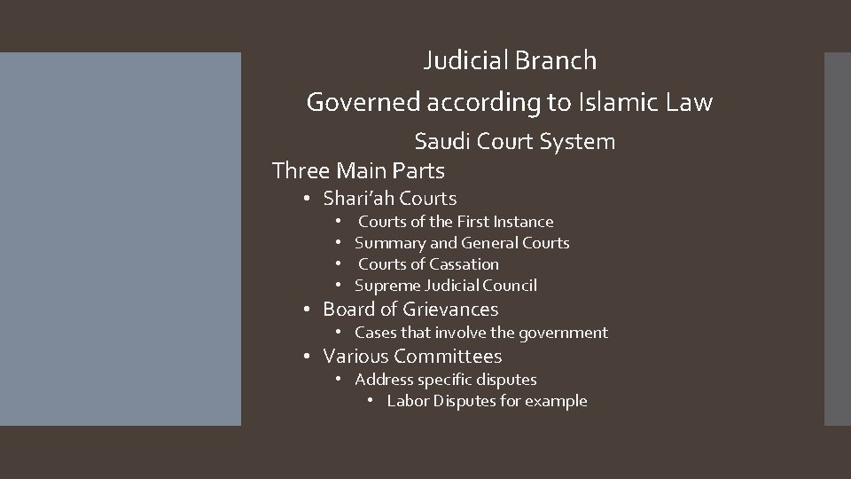 Judicial Branch Governed according to Islamic Law Saudi Court System Three Main Parts •