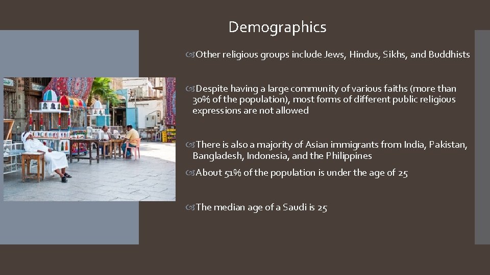 Demographics Other religious groups include Jews, Hindus, Sikhs, and Buddhists Despite having a large