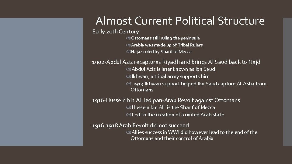 Almost Current Political Structure Early 20 th Century Ottomans still ruling the peninsula Arabia