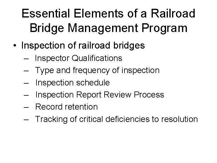 Essential Elements of a Railroad Bridge Management Program • Inspection of railroad bridges –