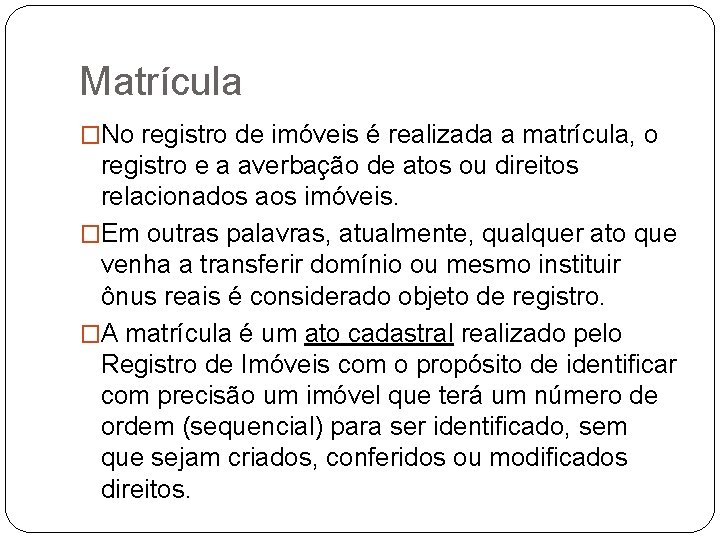 Matrícula �No registro de imóveis é realizada a matrícula, o registro e a averbação