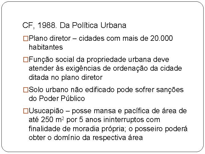 CF, 1988. Da Política Urbana �Plano diretor – cidades com mais de 20. 000