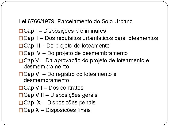 Lei 6766/1979. Parcelamento do Solo Urbano � Cap I – Disposições preliminares � Cap