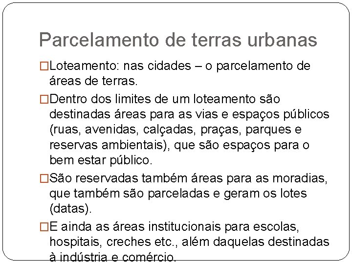 Parcelamento de terras urbanas �Loteamento: nas cidades – o parcelamento de áreas de terras.