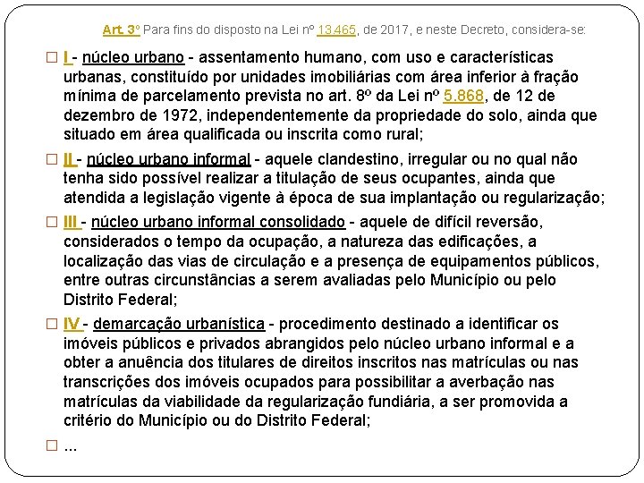 Art. 3º Para fins do disposto na Lei nº 13. 465, de 2017, e