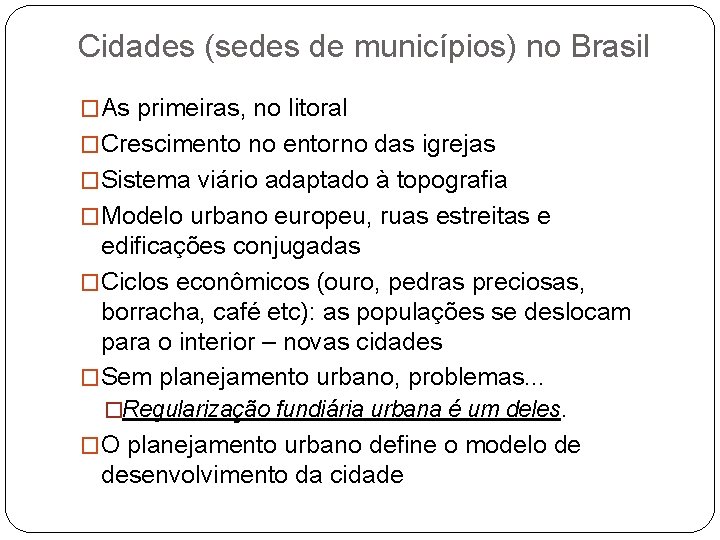 Cidades (sedes de municípios) no Brasil �As primeiras, no litoral �Crescimento no entorno das