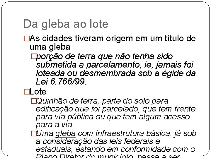 Da gleba ao lote �As cidades tiveram origem em um título de uma gleba