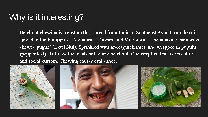 Why is it interesting? - Betel nut chewing is a custom that spread from