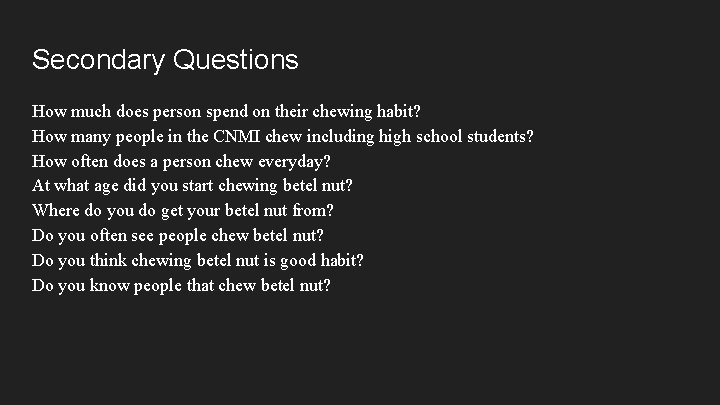 Secondary Questions How much does person spend on their chewing habit? How many people