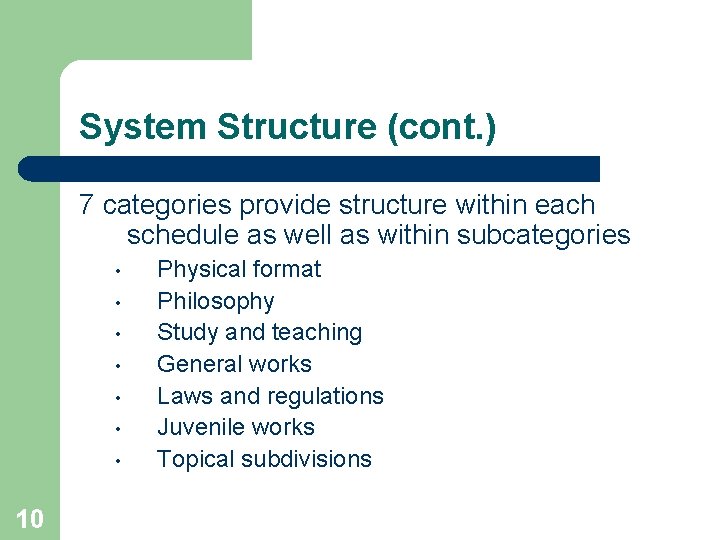 System Structure (cont. ) 7 categories provide structure within each schedule as well as