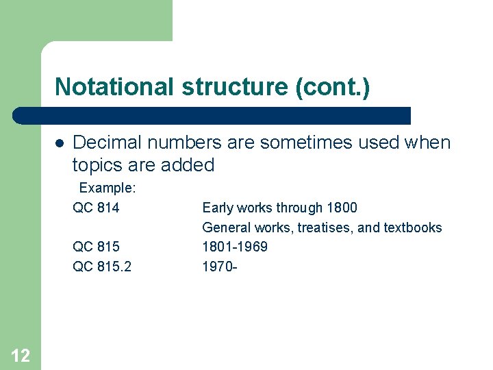 Notational structure (cont. ) l Decimal numbers are sometimes used when topics are added