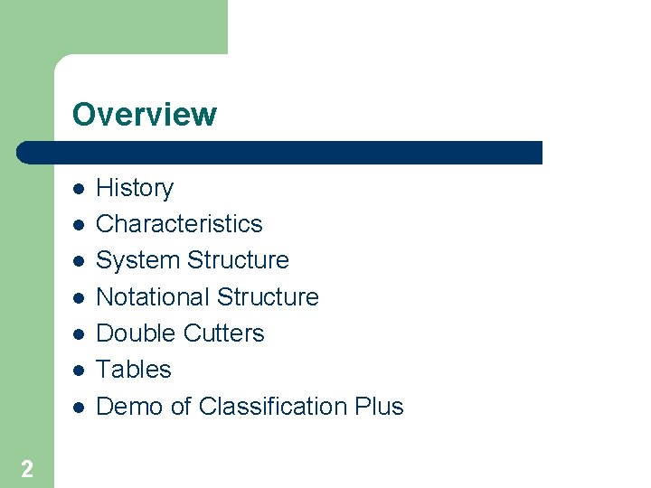 Overview l l l l 2 History Characteristics System Structure Notational Structure Double Cutters