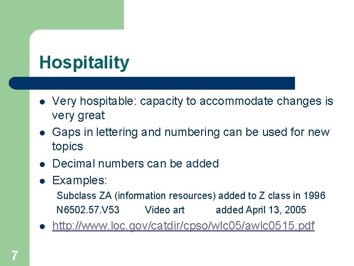 Hospitality l l Very hospitable: capacity to accommodate changes is very great Gaps in
