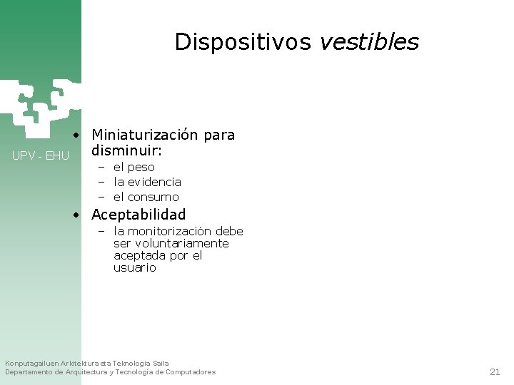 Dispositivos vestibles • Miniaturización para disminuir: UPV - EHU – el peso – la