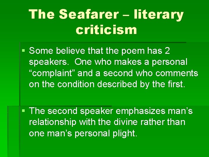 The Seafarer – literary criticism § Some believe that the poem has 2 speakers.