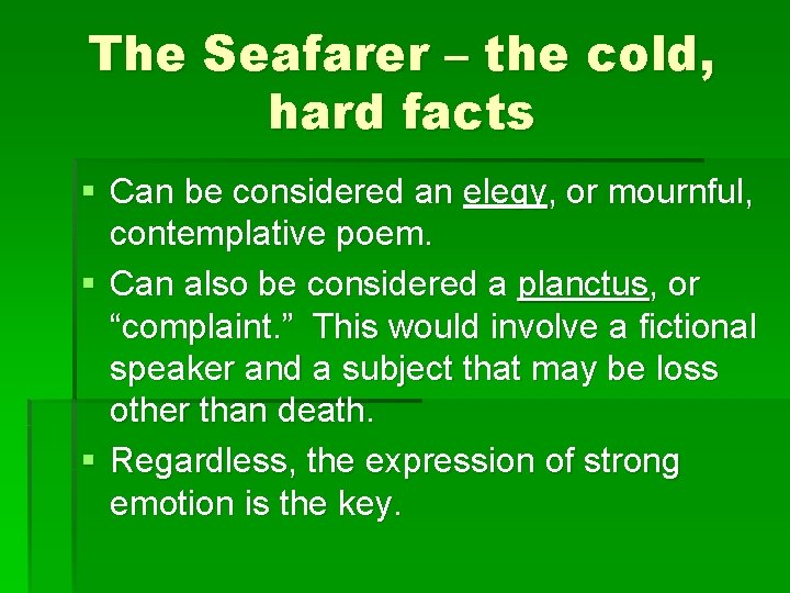 The Seafarer – the cold, hard facts § Can be considered an elegy, or