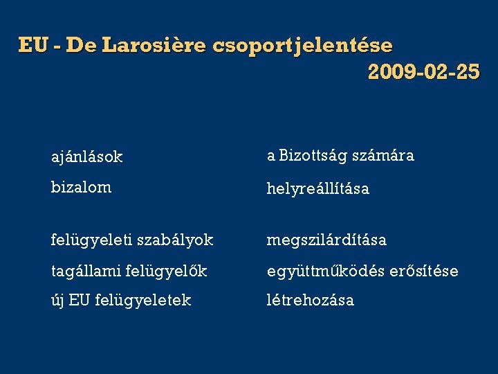 EU - De Larosière csoport jelentése 2009 -02 -25 ajánlások a Bizottság számára bizalom