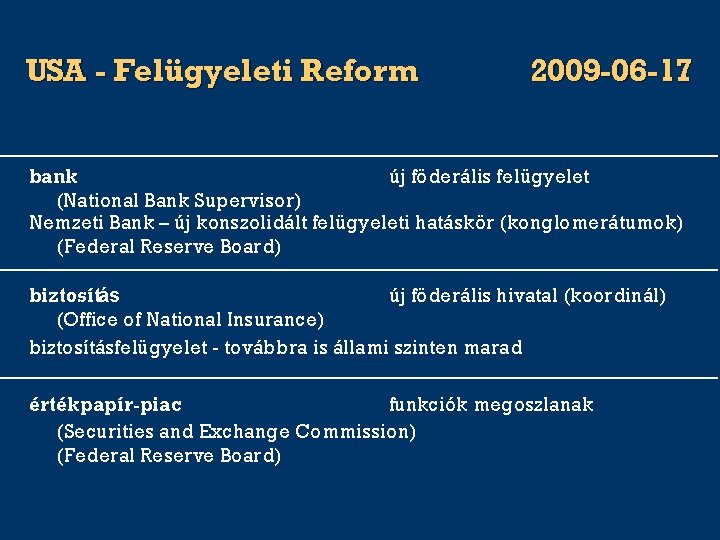 USA - Felügyeleti Reform 2009 -06 -17 bank új föderális felügyelet (National Bank Supervisor)