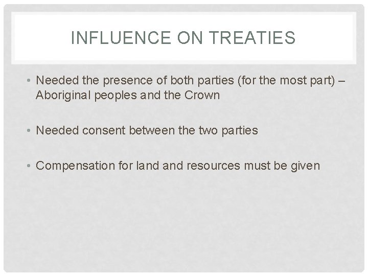 INFLUENCE ON TREATIES • Needed the presence of both parties (for the most part)