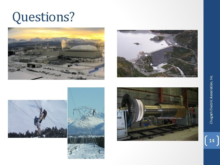 Chugach Electric Association, Inc. Questions? 14 