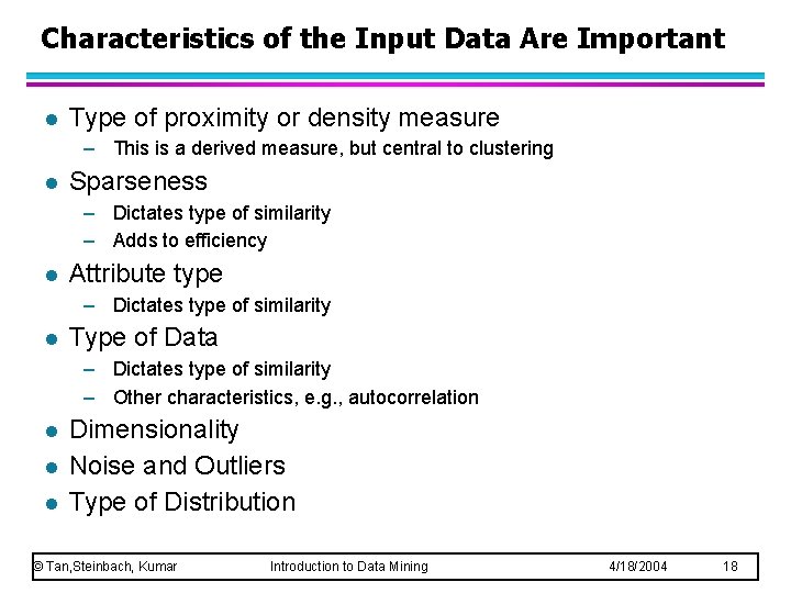 Characteristics of the Input Data Are Important l Type of proximity or density measure