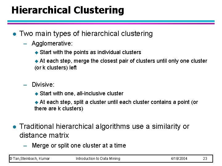 Hierarchical Clustering l Two main types of hierarchical clustering – Agglomerative: u Start with Hierarchical Clustering l Two main types of hierarchical clustering – Agglomerative: u Start with