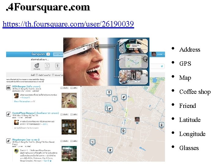 . 4 Foursquare. com https: //th. foursquare. com/user/26190039 • • Address GPS Map Coffee