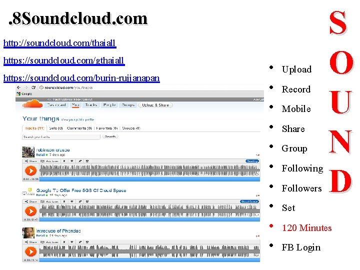 . 8 Soundcloud. com http: //soundcloud. com/thaiall https: //soundcloud. com/gthaiall https: //soundcloud. com/burin-rujjanapan S