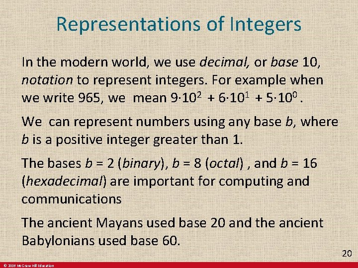 Representations of Integers In the modern world, we use decimal, or base 10, notation Representations of Integers In the modern world, we use decimal, or base 10, notation