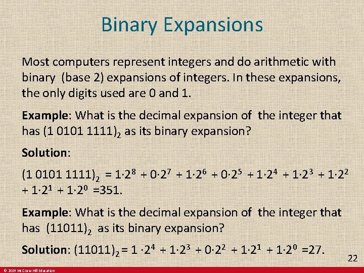 Binary Expansions Most computers represent integers and do arithmetic with binary (base 2) expansions Binary Expansions Most computers represent integers and do arithmetic with binary (base 2) expansions