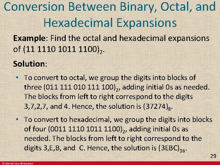 Conversion Between Binary, Octal, and Hexadecimal Expansions Example: Find the octal and hexadecimal expansions Conversion Between Binary, Octal, and Hexadecimal Expansions Example: Find the octal and hexadecimal expansions